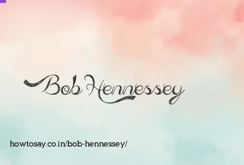 Bob Hennessey