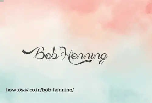 Bob Henning