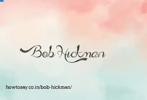 Bob Hickman