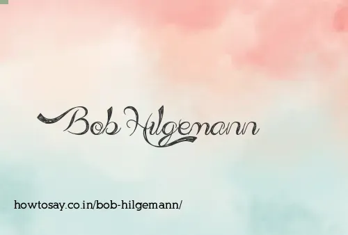 Bob Hilgemann