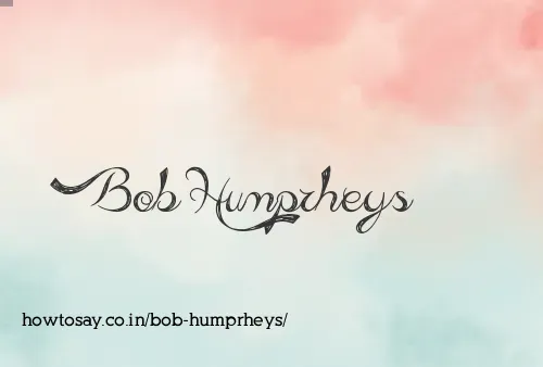 Bob Humprheys