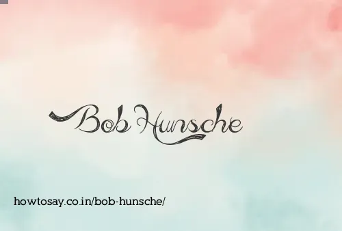 Bob Hunsche