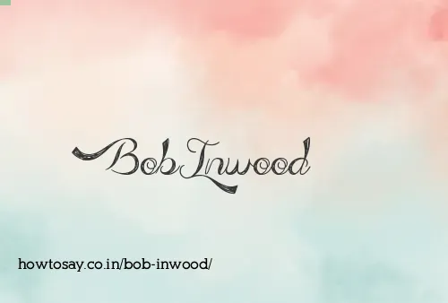 Bob Inwood