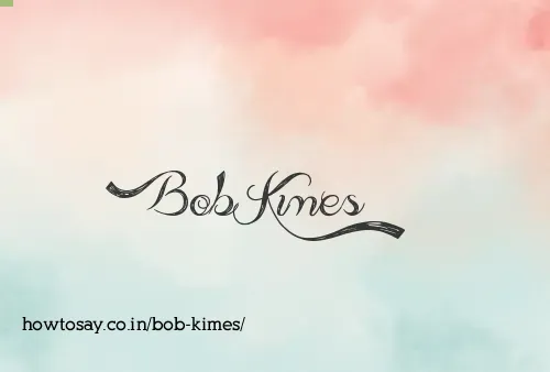 Bob Kimes