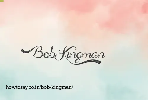 Bob Kingman