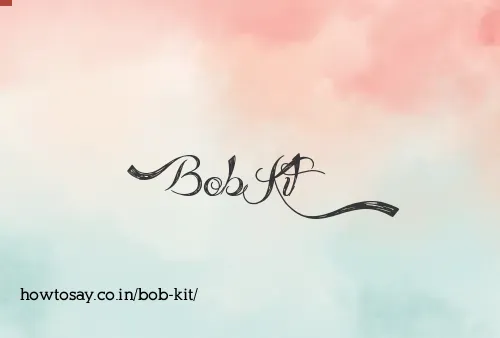 Bob Kit