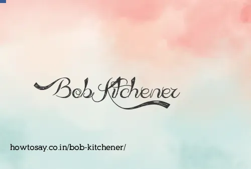 Bob Kitchener