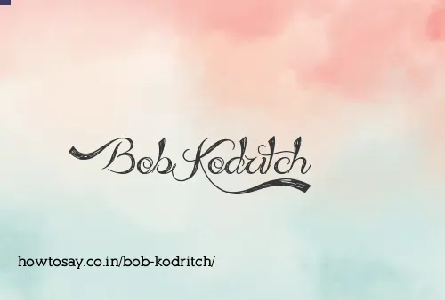 Bob Kodritch