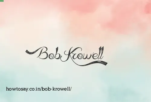 Bob Krowell