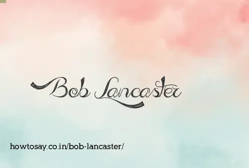 Bob Lancaster