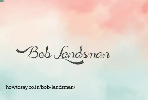 Bob Landsman