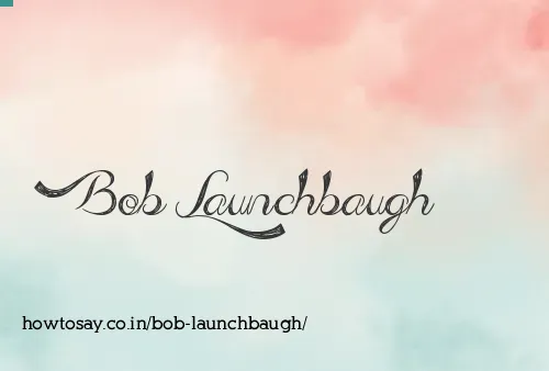 Bob Launchbaugh
