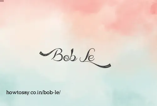 Bob Le