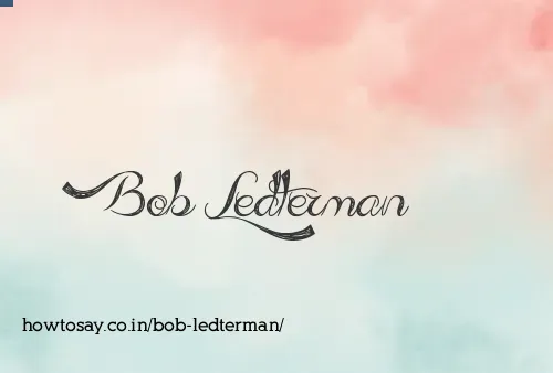 Bob Ledterman