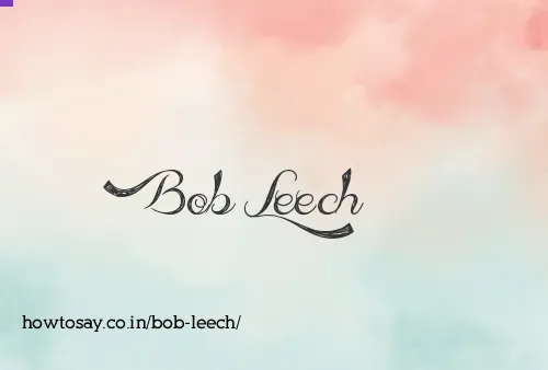 Bob Leech