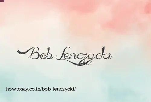 Bob Lenczycki