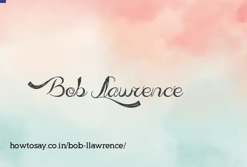 Bob Llawrence