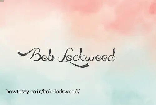 Bob Lockwood