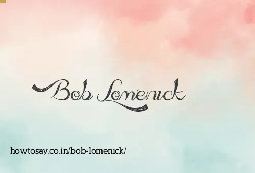 Bob Lomenick