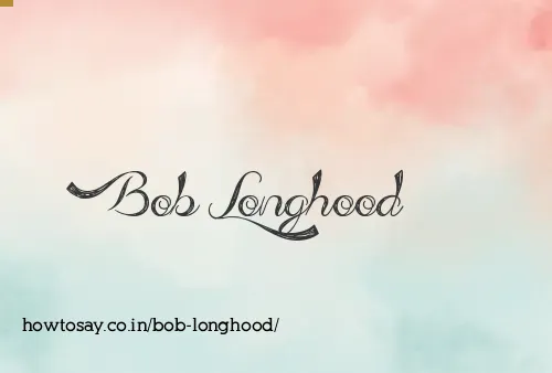Bob Longhood