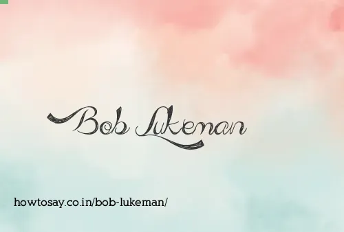 Bob Lukeman