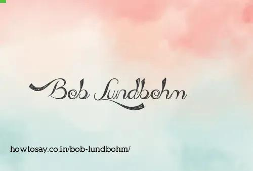 Bob Lundbohm