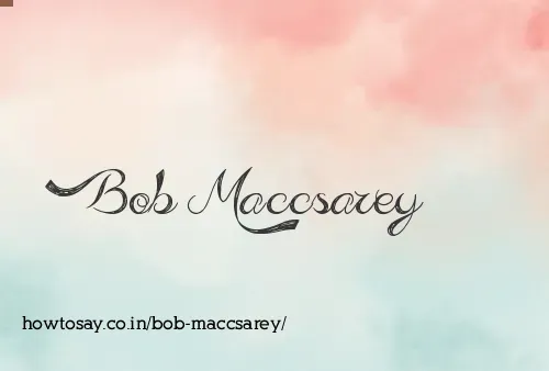 Bob Maccsarey