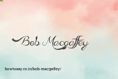 Bob Macgaffey