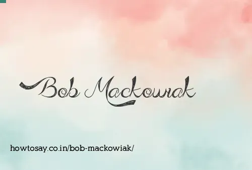 Bob Mackowiak