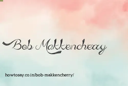 Bob Makkencherry
