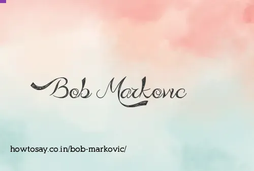 Bob Markovic