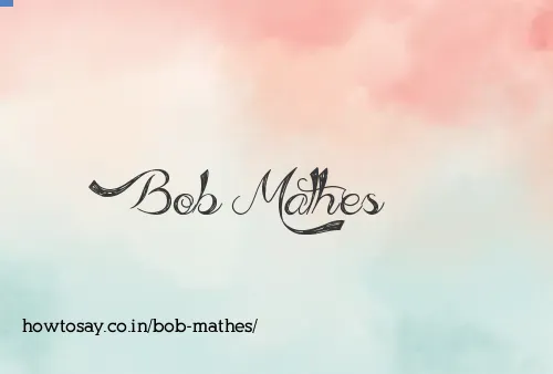Bob Mathes