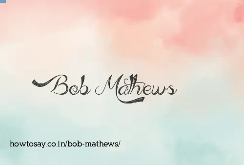 Bob Mathews
