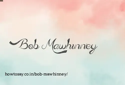 Bob Mawhinney
