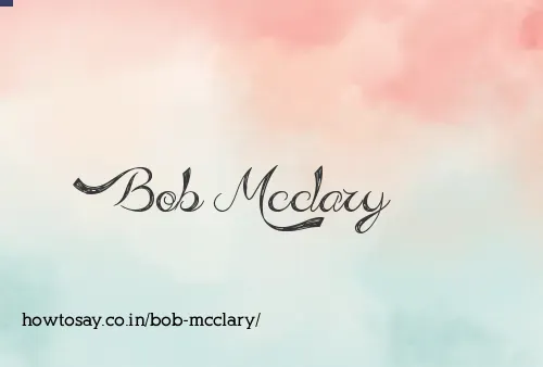 Bob Mcclary