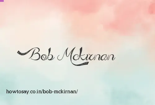 Bob Mckirnan