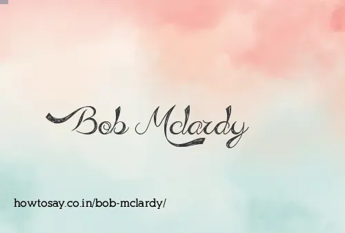 Bob Mclardy