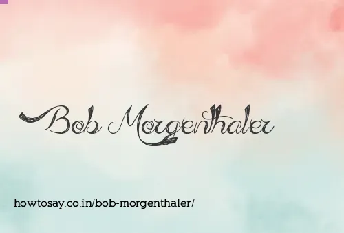 Bob Morgenthaler