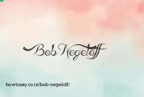 Bob Negeloff