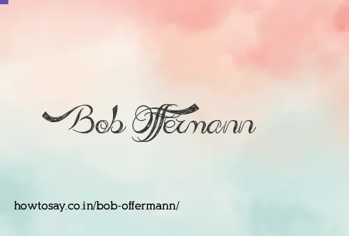 Bob Offermann