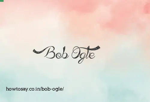 Bob Ogle