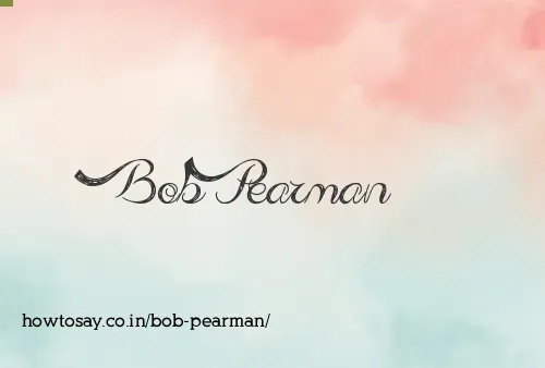 Bob Pearman