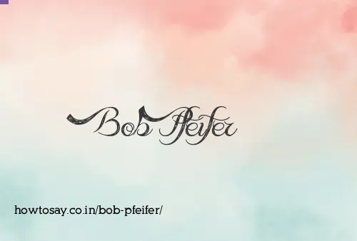 Bob Pfeifer