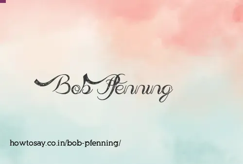 Bob Pfenning