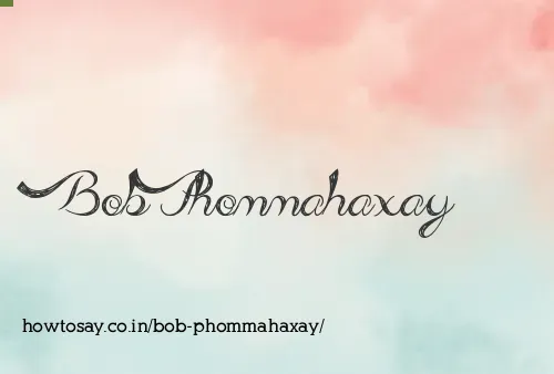 Bob Phommahaxay