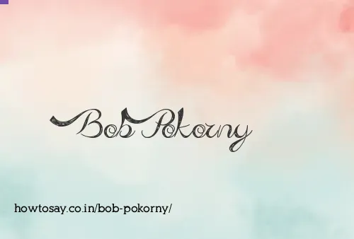 Bob Pokorny