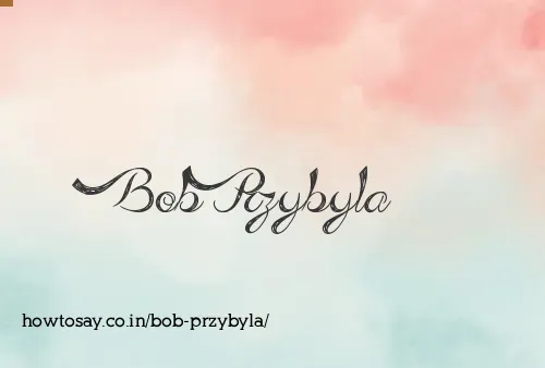 Bob Przybyla