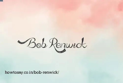 Bob Renwick