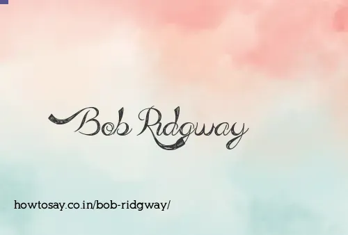 Bob Ridgway