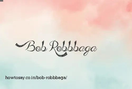 Bob Robbbaga